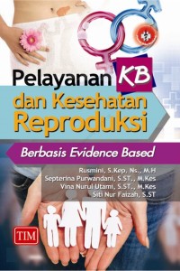 Image of Pelayanan KB dan Kesehatan Reproduksi : Berbasis Evidence Based