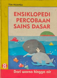 Image of Ensiklopedi Percobaan Sains Dasar : Dari warna hingga air