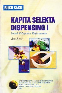 Image of Kapita Selekta Dispensing I : Untuk Pelayanan Kefarmasian
