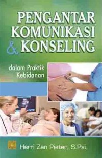 Image of Pengantar Komunikasi & Konseling : Dalam Praktik Kebidanan