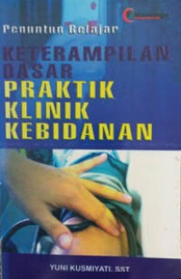 Image of Penuntun Belajar Keterampilan Dasar Praktik Klinik Kebidanan
